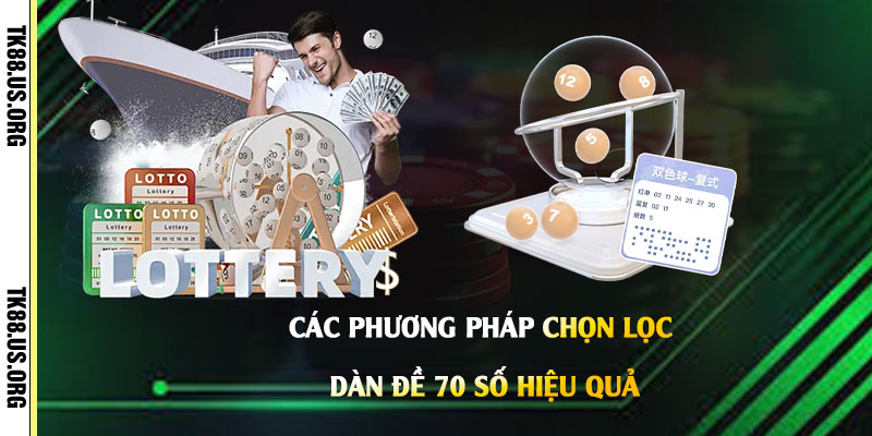 Các-Phương-Pháp-Chọn-Lọc-Dàn-Đề-70-Số-Hiệu-Quả