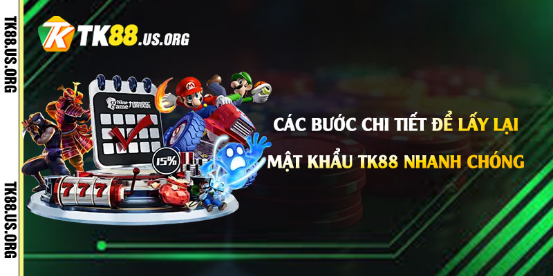 Các bước chi tiết để lấy lại mật khẩu Tk88 một cách nhanh chóng