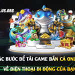 Các-bước-để-tải-game-bắn-cá-online-về-điện-thoại-di-động-của-bạn