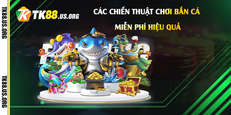 Các-chiến-thuật-chơi-bắn-cá-miễn-phí-hiệu-quả