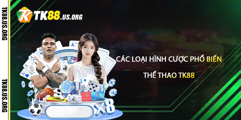 Các loại hình cược phổ biến tại Thể Thao TK88