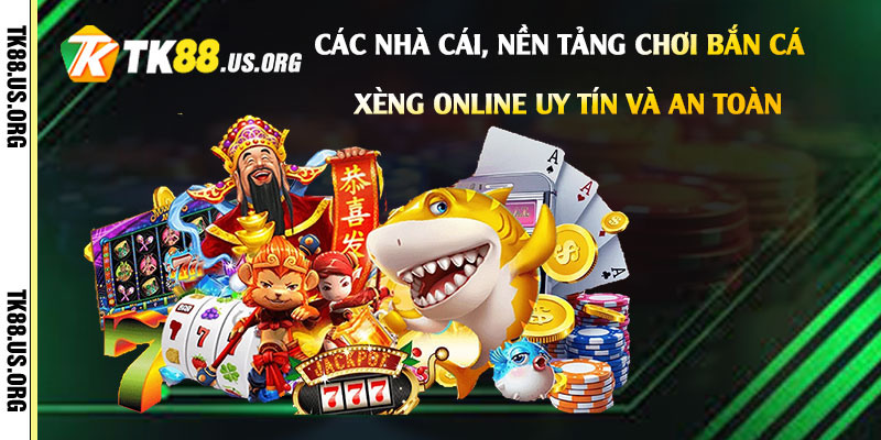 Các-nhà-cái,-nền-tảng-chơi-Bắn-Cá-Xèng-online-uy-tín-và-an-toàn