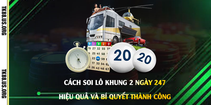 Cách-soi-lô-khung-2-ngày-247-hiệu-quả-và-bí-quyết-thành-công