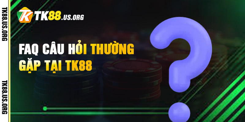 Faq Câu Hỏi Thường Gặp