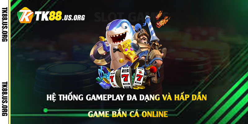 Hệ-thống-gameplay-đa-dạng-và-hấp-dẫn-của-game-bắn-cá-online