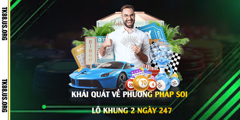 Khái-quát-về-phương-pháp-soi-lô-khung-2-ngày-247