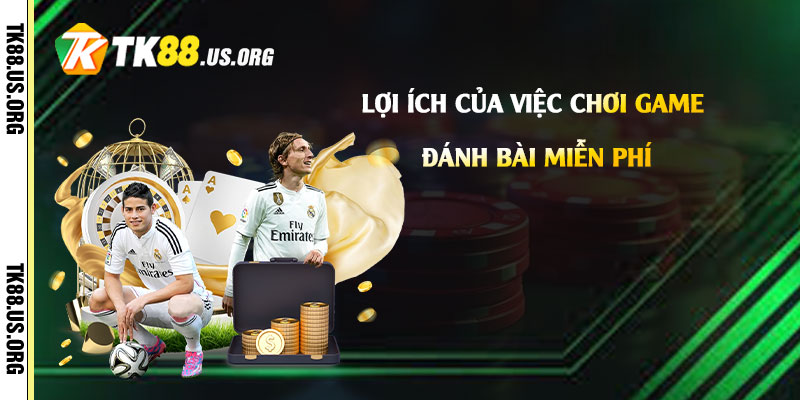 Lợi ích của việc chơi game đánh bài miễn phí