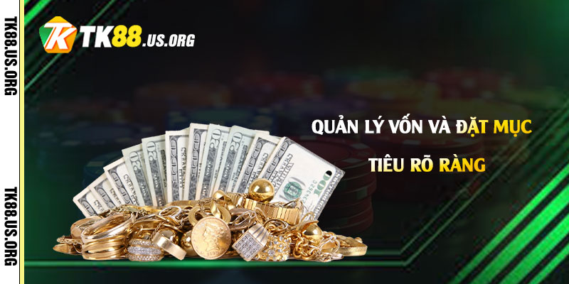 Quản lý vốn và đặt mục tiêu rõ ràng