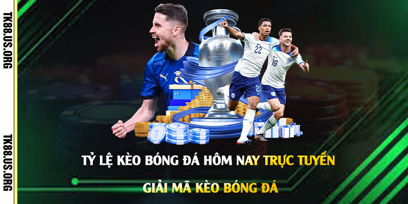 Tỷ-Lệ-Kèo-Bóng-Đá-Hôm-Nay-Trực-Tuyến---Giải-Mã-Kèo-Bóng-Đá